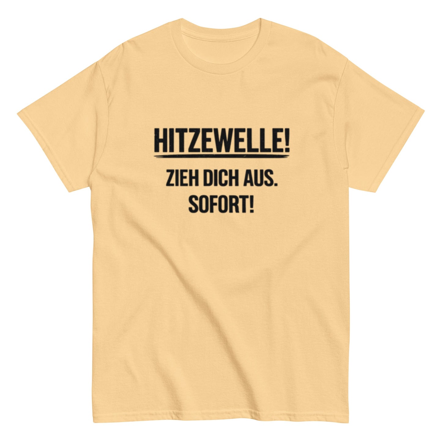 Hitzewelle! Zieh dich sofort aus - Lustiges Unisex T-Shirt - SprücheKüche - Druckfrisch & frech