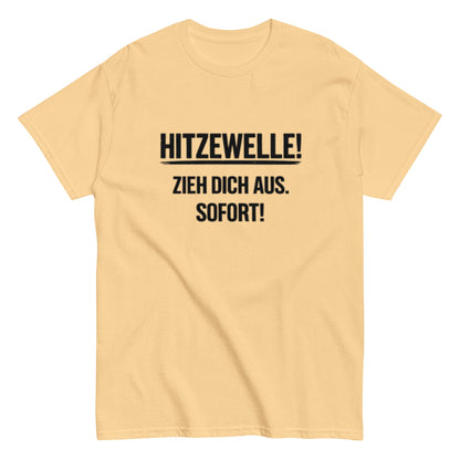 Hitzewelle! Zieh dich sofort aus - Lustiges Unisex T-Shirt - SprücheKüche - Druckfrisch & frech