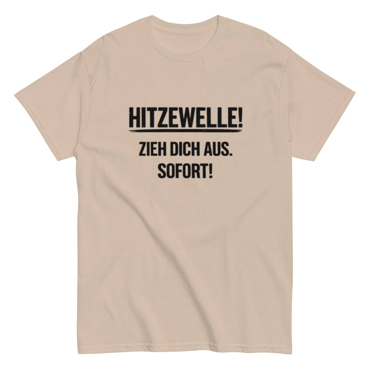 Hitzewelle! Zieh dich sofort aus - Lustiges Unisex T-Shirt - SprücheKüche - Druckfrisch & frech