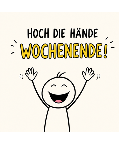 Hoch die Hände – Wochenende! Lustiges Unisex T-Shirt - SprücheKüche - Druckfrisch & frech