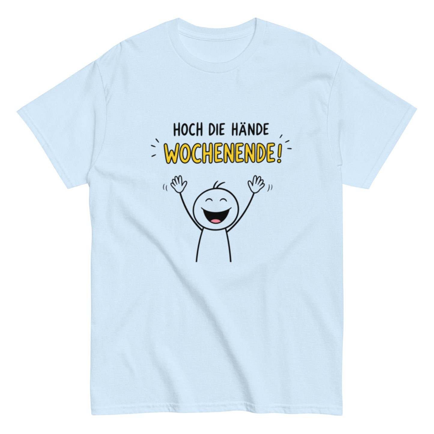 Hoch die Hände – Wochenende! Lustiges Unisex T-Shirt - SprücheKüche - Druckfrisch & frech