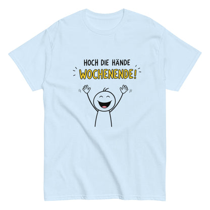 Hoch die Hände – Wochenende! Lustiges Unisex T-Shirt - SprücheKüche - Druckfrisch & frech