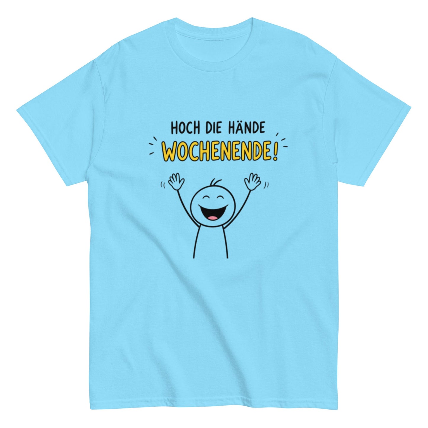 Hoch die Hände – Wochenende! Lustiges Unisex T-Shirt - SprücheKüche - Druckfrisch & frech