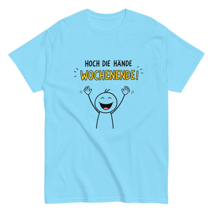 Hoch die Hände – Wochenende! Lustiges Unisex T-Shirt - SprücheKüche - Druckfrisch & frech