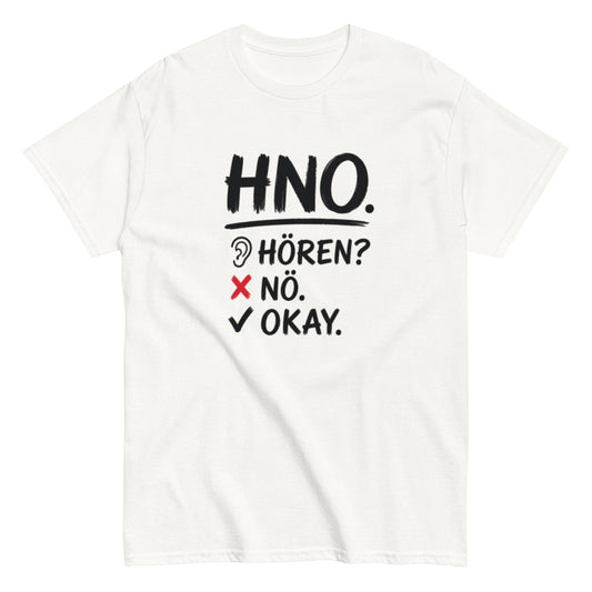 Hören? Nö. Okay. Pflegehumor - Lustiges Unisex T-Shirt - SprücheKüche - Druckfrisch & frech