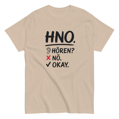 Hören? Nö. Okay. Pflegehumor - Lustiges Unisex T-Shirt - SprücheKüche - Druckfrisch & frech