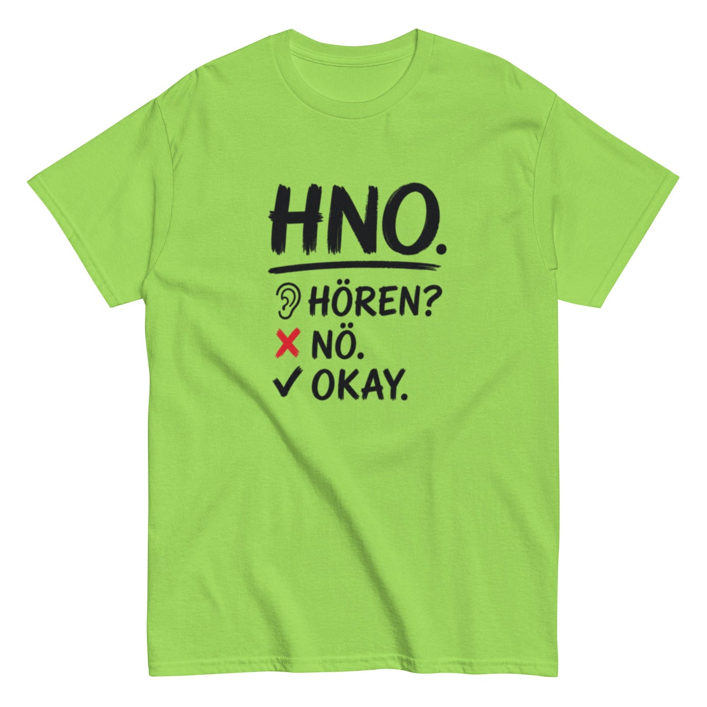 Hören? Nö. Okay. Pflegehumor - Lustiges Unisex T-Shirt - SprücheKüche - Druckfrisch & frech