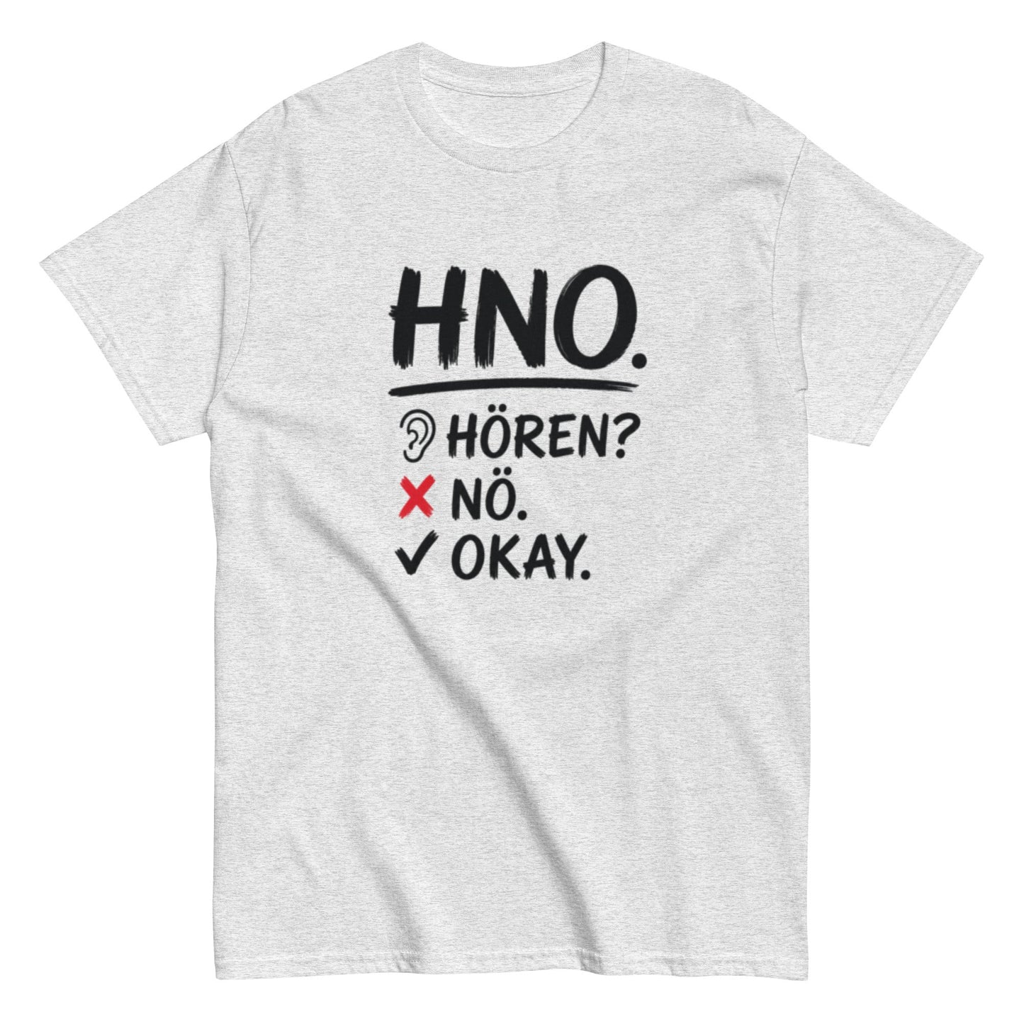 Hören? Nö. Okay. Pflegehumor - Lustiges Unisex T-Shirt - SprücheKüche - Druckfrisch & frech