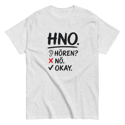 Hören? Nö. Okay. Pflegehumor - Lustiges Unisex T-Shirt - SprücheKüche - Druckfrisch & frech