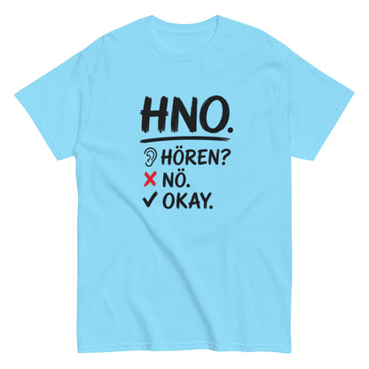 Hören? Nö. Okay. Pflegehumor - Lustiges Unisex T-Shirt - SprücheKüche - Druckfrisch & frech