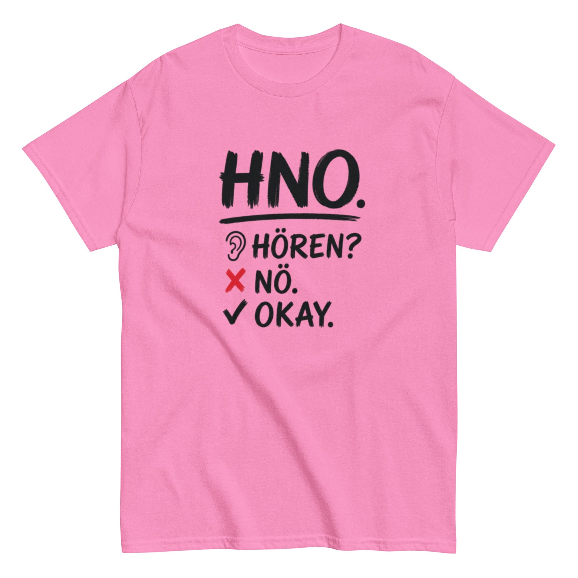 Hören? Nö. Okay. Pflegehumor - Lustiges Unisex T-Shirt - SprücheKüche - Druckfrisch & frech