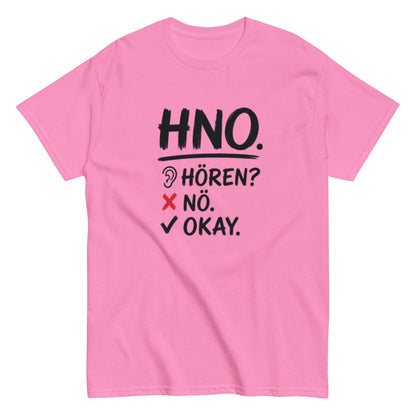 Hören? Nö. Okay. Pflegehumor - Lustiges Unisex T-Shirt - SprücheKüche - Druckfrisch & frech
