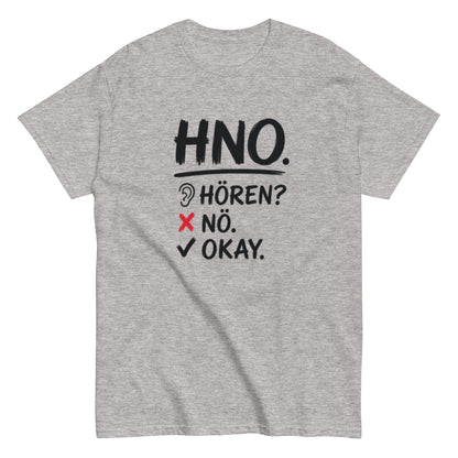 Hören? Nö. Okay. Pflegehumor - Lustiges Unisex T-Shirt - SprücheKüche - Druckfrisch & frech