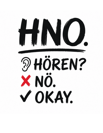 Hören? Nö. Okay. Pflegehumor - Lustiges Unisex T-Shirt - SprücheKüche - Druckfrisch & frech