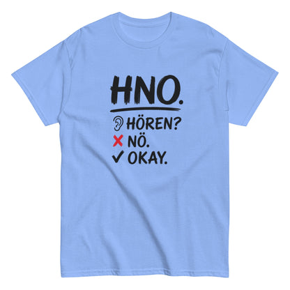 Hören? Nö. Okay. Pflegehumor - Lustiges Unisex T-Shirt - SprücheKüche - Druckfrisch & frech