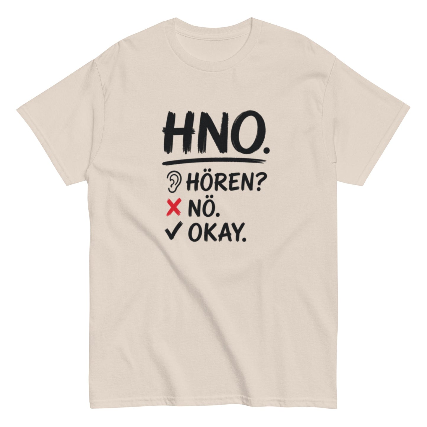 Hören? Nö. Okay. Pflegehumor - Lustiges Unisex T-Shirt - SprücheKüche - Druckfrisch & frech
