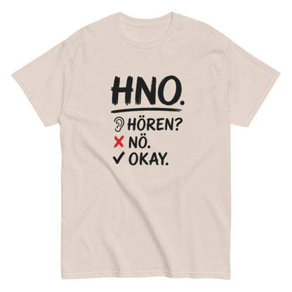 Hören? Nö. Okay. Pflegehumor - Lustiges Unisex T-Shirt - SprücheKüche - Druckfrisch & frech