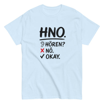 Hören? Nö. Okay. Pflegehumor - Lustiges Unisex T-Shirt - SprücheKüche - Druckfrisch & frech