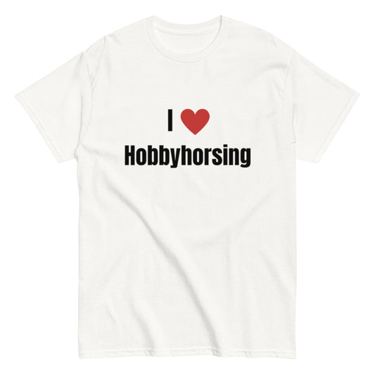 I Love Hobbyhorsing - Statement Unisex T-Shirt - SprücheKüche - Druckfrisch & frech