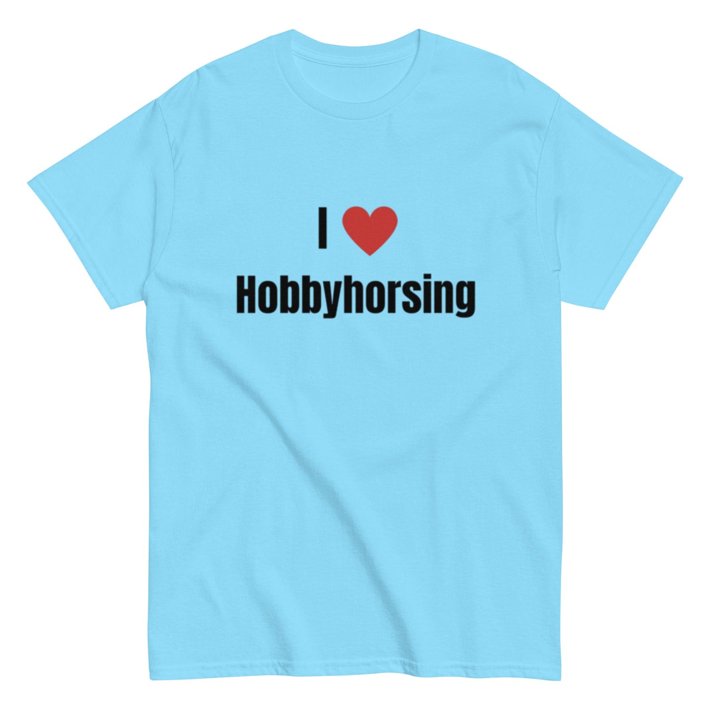 I Love Hobbyhorsing - Statement Unisex T-Shirt - SprücheKüche - Druckfrisch & frech