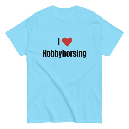 I Love Hobbyhorsing - Statement Unisex T-Shirt - SprücheKüche - Druckfrisch & frech