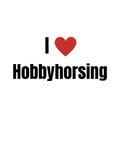 I Love Hobbyhorsing - Statement Unisex T-Shirt - SprücheKüche - Druckfrisch & frech