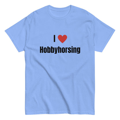 I Love Hobbyhorsing - Statement Unisex T-Shirt - SprücheKüche - Druckfrisch & frech