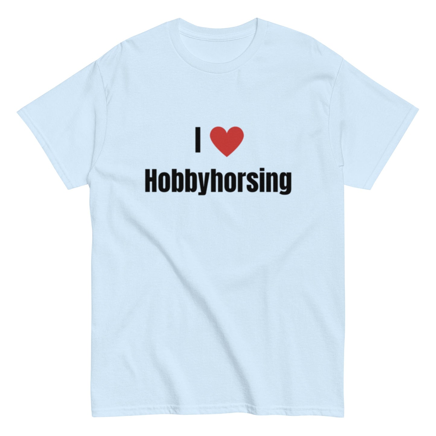I Love Hobbyhorsing - Statement Unisex T-Shirt - SprücheKüche - Druckfrisch & frech