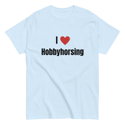 I Love Hobbyhorsing - Statement Unisex T-Shirt - SprücheKüche - Druckfrisch & frech