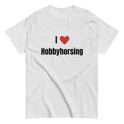 I Love Hobbyhorsing - Statement Unisex T-Shirt - SprücheKüche - Druckfrisch & frech