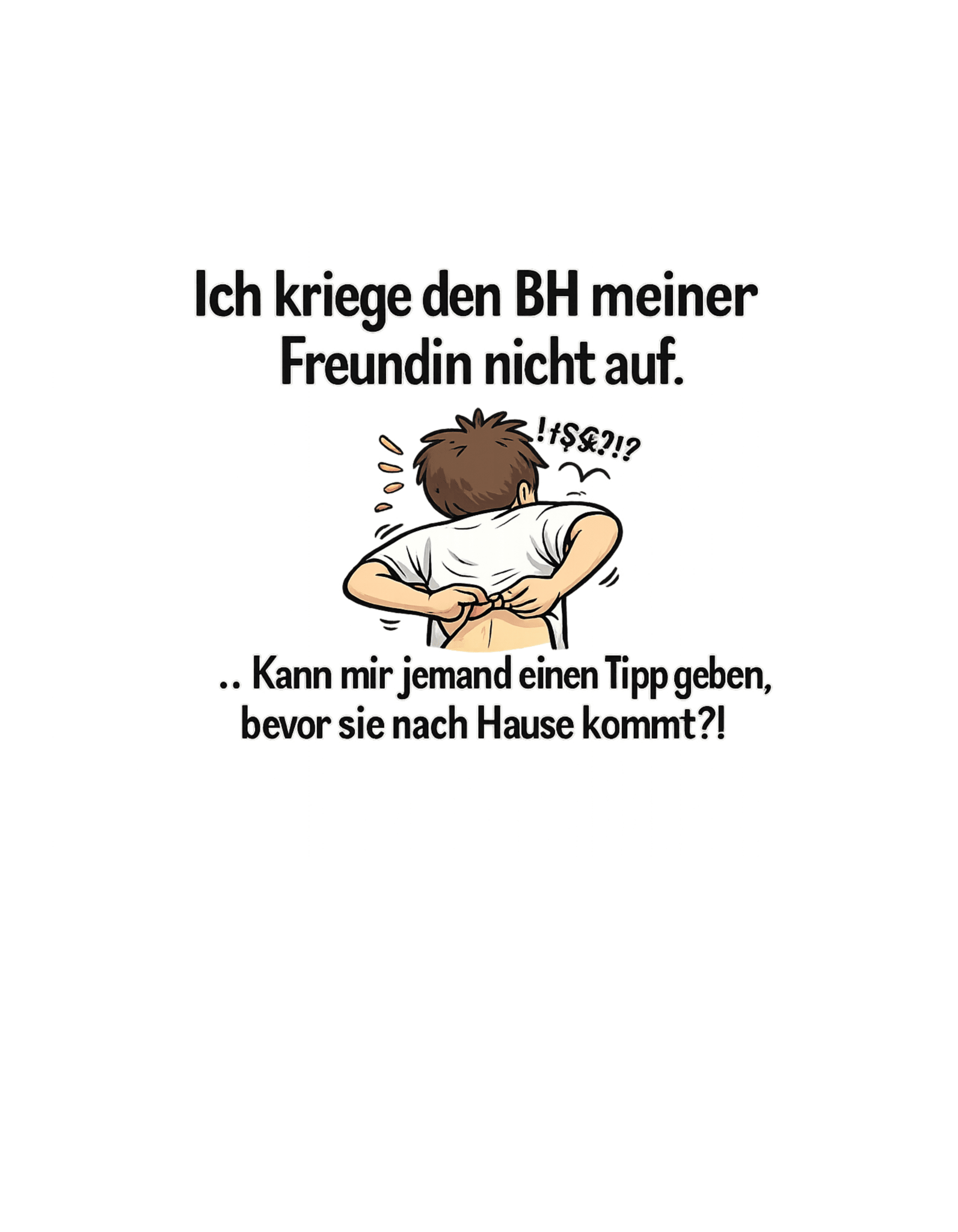 ICH BEKOMME DEN BH NICHT AUF - Lustiges Herren T-Shirt - SprücheKüche - Druckfrisch & frech