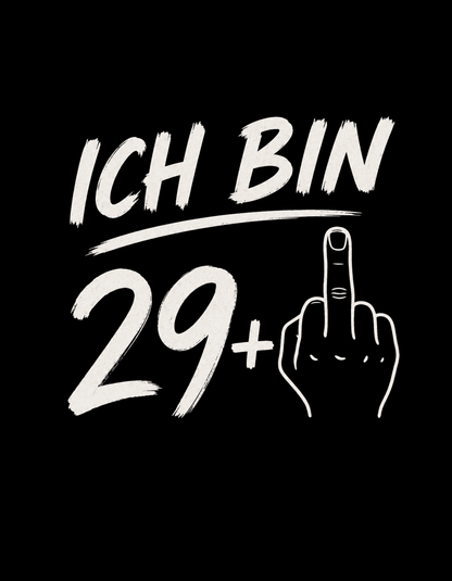 Ich bin 29++++ - Lustiges Frauen T-Shirt - SprücheKüche - Druckfrisch & frech
