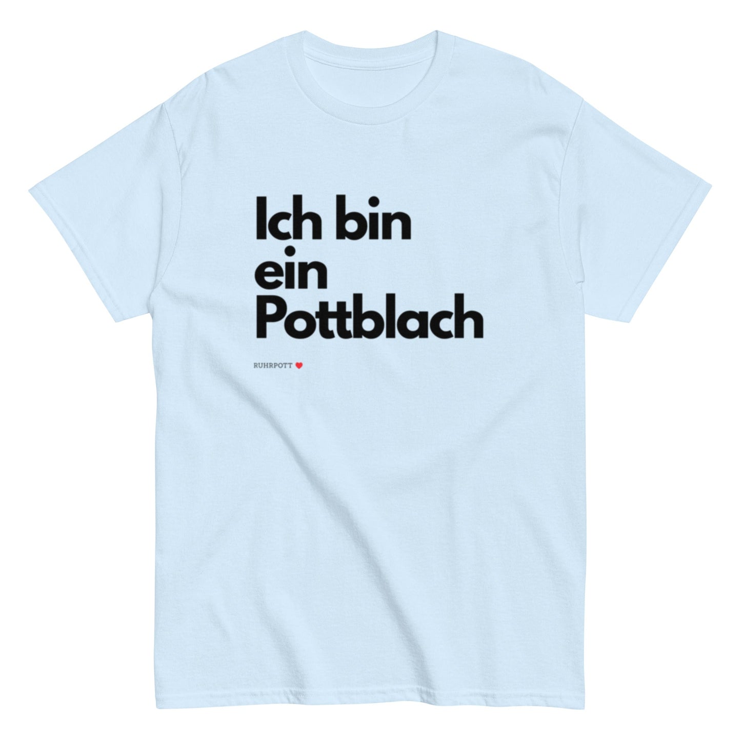 Ich bin ein Pottblach - Lustiges Ruhrgebiet Unisex T-Shirt - SprücheKüche - Druckfrisch & frech