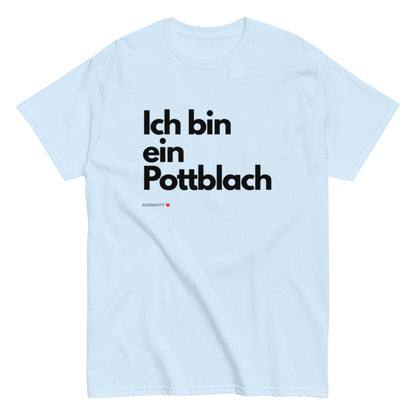 Ich bin ein Pottblach - Lustiges Ruhrgebiet Unisex T-Shirt - SprücheKüche - Druckfrisch & frech