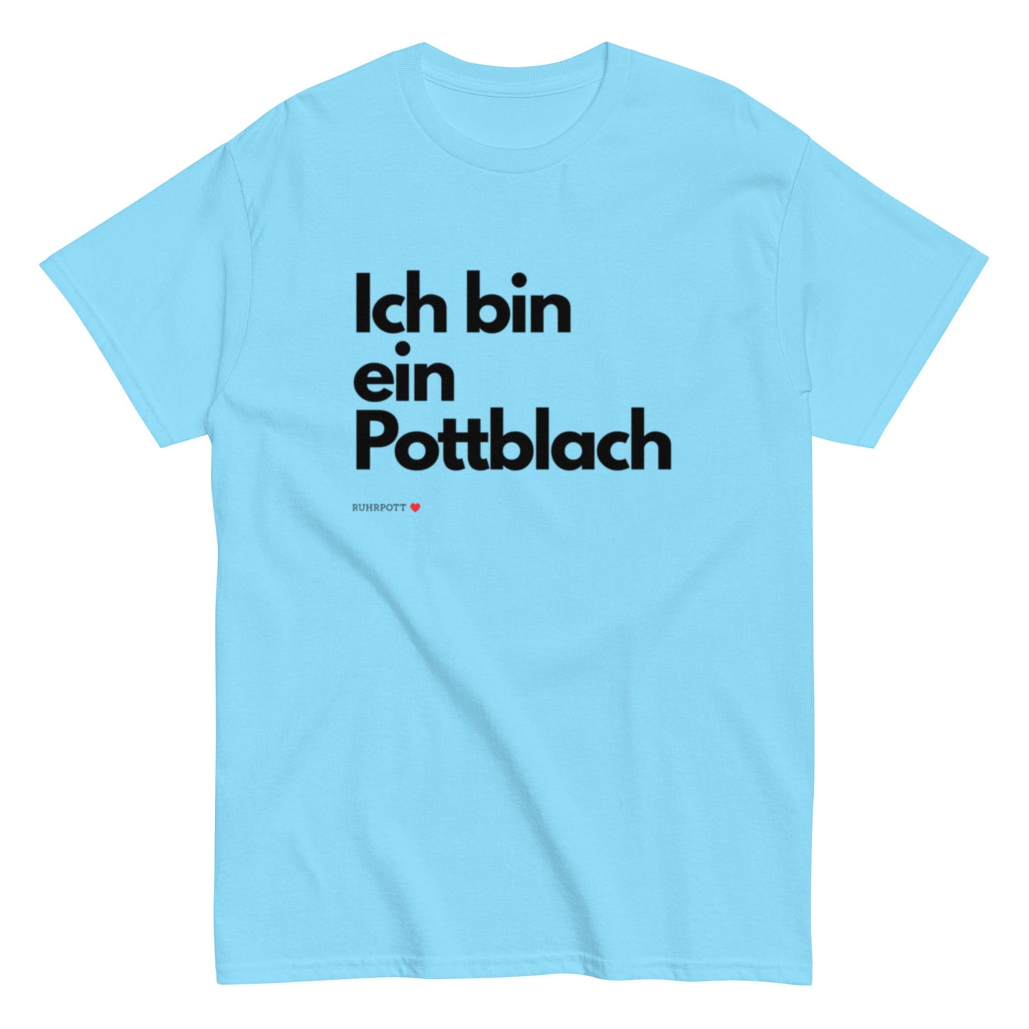 Ich bin ein Pottblach - Lustiges Ruhrgebiet Unisex T-Shirt - SprücheKüche - Druckfrisch & frech