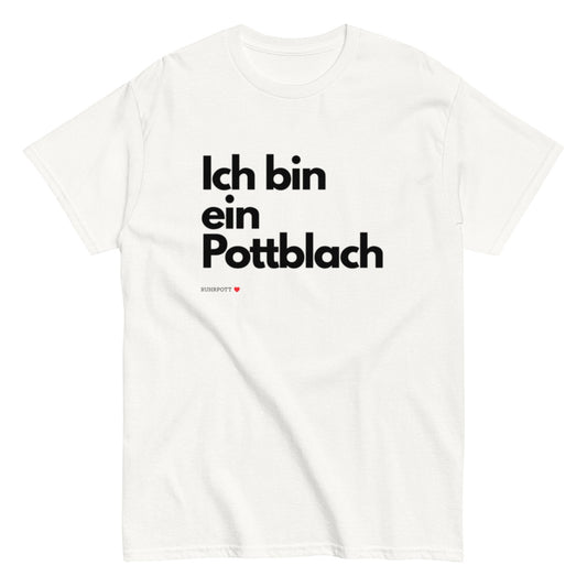 Ich bin ein Pottblach - Lustiges Ruhrgebiet Unisex T-Shirt - SprücheKüche - Druckfrisch & frech