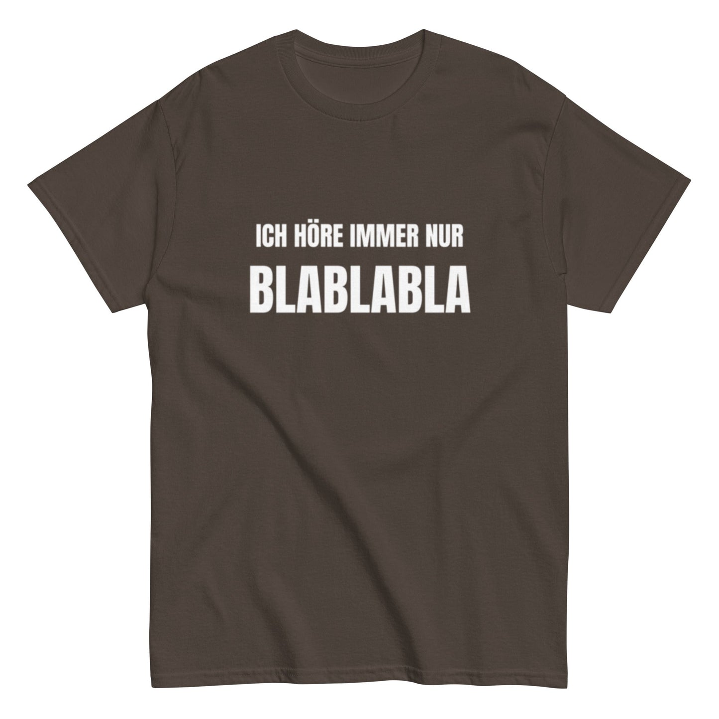 Ich höre immer nur Blablabla – Lustiges Unisex T-Shirt - SprücheKüche - Druckfrisch & frech