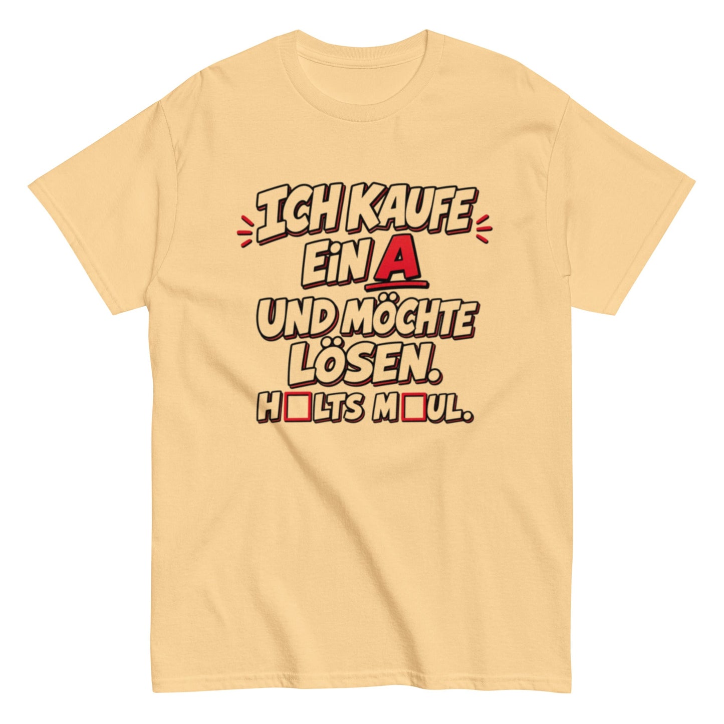 Ich kaufe ein A, Halts Maul - Lustiges Unisex T-Shirt - SprücheKüche - Druckfrisch & frech