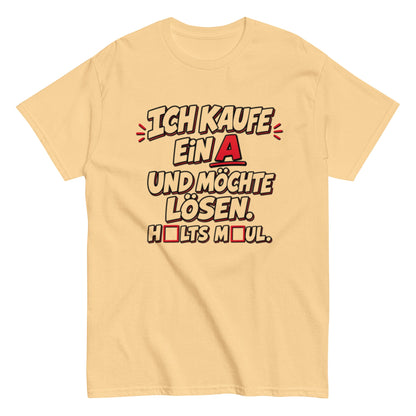 Ich kaufe ein A, Halts Maul - Lustiges Unisex T-Shirt - SprücheKüche - Druckfrisch & frech
