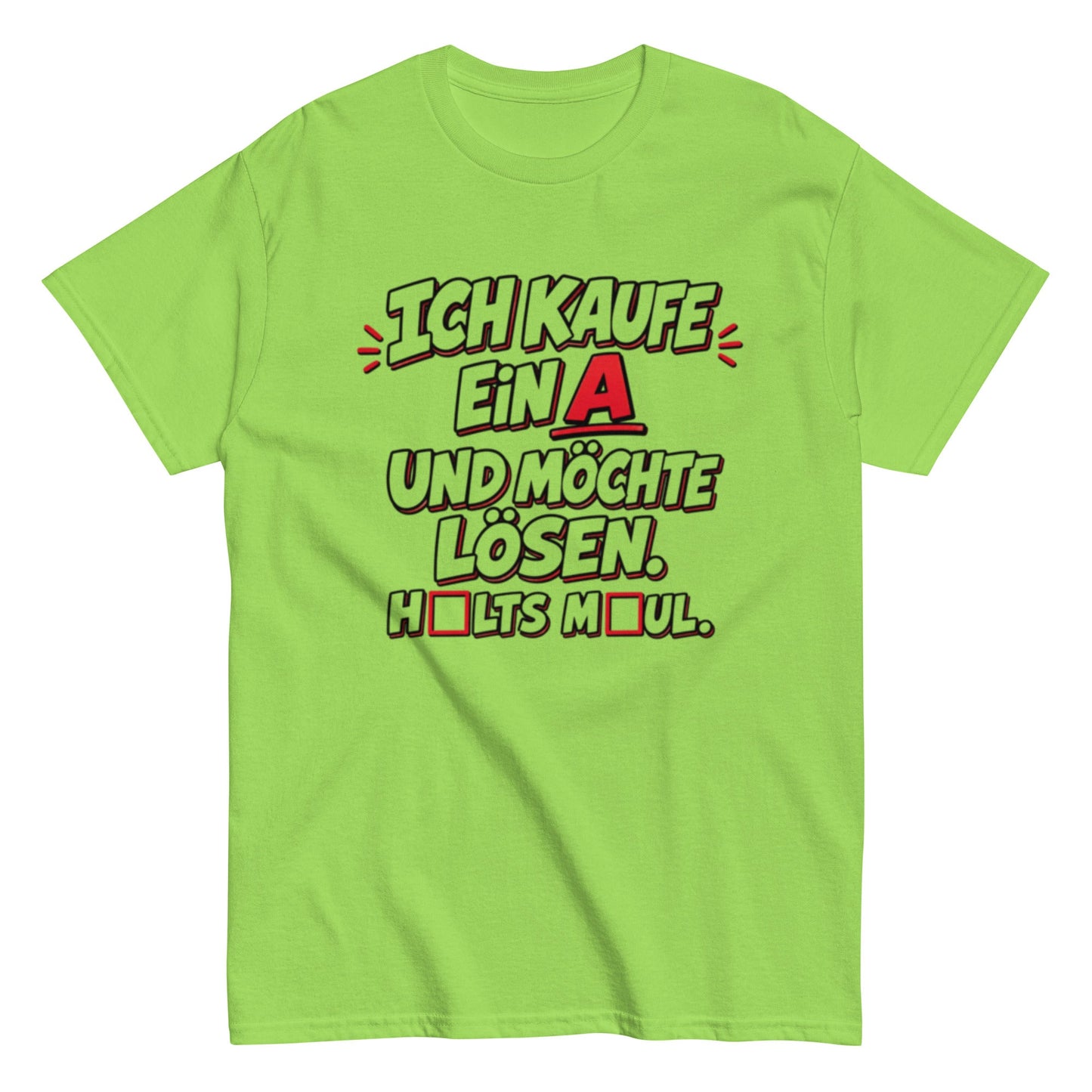 Ich kaufe ein A, Halts Maul - Lustiges Unisex T-Shirt - SprücheKüche - Druckfrisch & frech