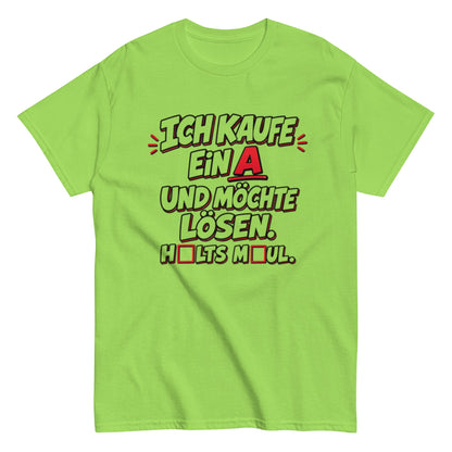 Ich kaufe ein A, Halts Maul - Lustiges Unisex T-Shirt - SprücheKüche - Druckfrisch & frech