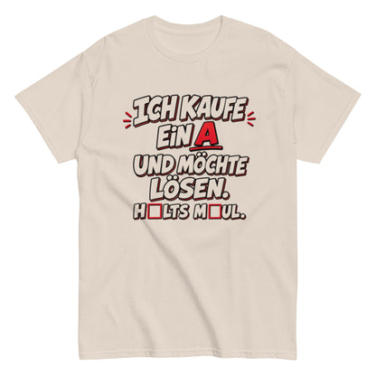 Ich kaufe ein A, Halts Maul - Lustiges Unisex T-Shirt - SprücheKüche - Druckfrisch & frech