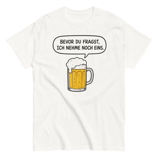 ICH NEHME NOCH EINS - Lustiges Bier Herren T-Shirt - SprücheKüche - Druckfrisch & frech