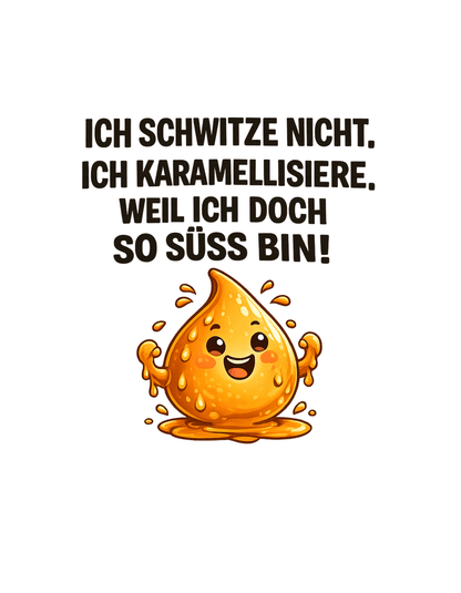 Ich schwitze nicht, ich bin süß - Lustiges Frauen T-Shirt im Sommer - SprücheKüche - Druckfrisch & frech