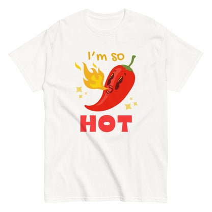 I’m So Hot – Lustiges Unisex Chili-Shirt - SprücheKüche - Druckfrisch & frech