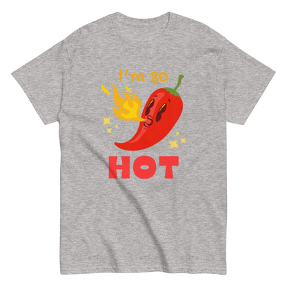 I’m So Hot – Lustiges Unisex Chili-Shirt - SprücheKüche - Druckfrisch & frech