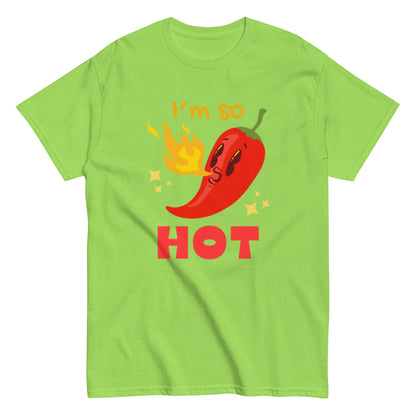 I’m So Hot – Lustiges Unisex Chili-Shirt - SprücheKüche - Druckfrisch & frech