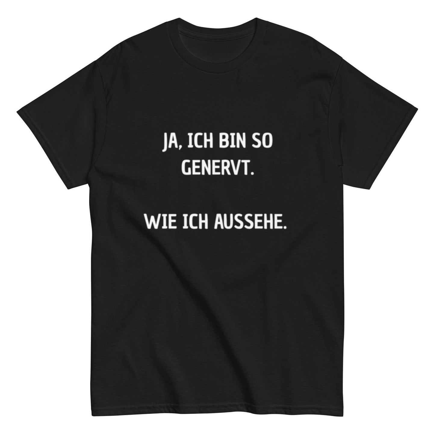 Ja, ich bin so genervt, wie ich aussehe. - Lustiges Unisex T-Shirt - SprücheKüche - Druckfrisch & frech