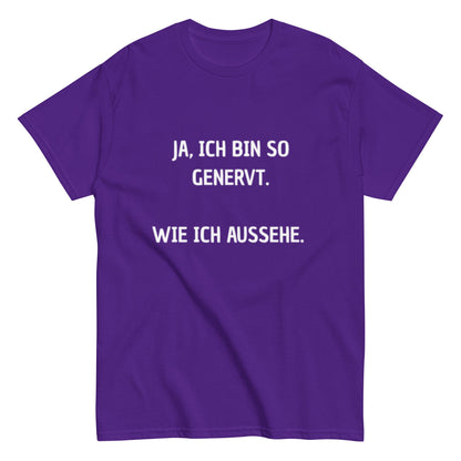 Ja, ich bin so genervt, wie ich aussehe. - Lustiges Unisex T-Shirt - SprücheKüche - Druckfrisch & frech
