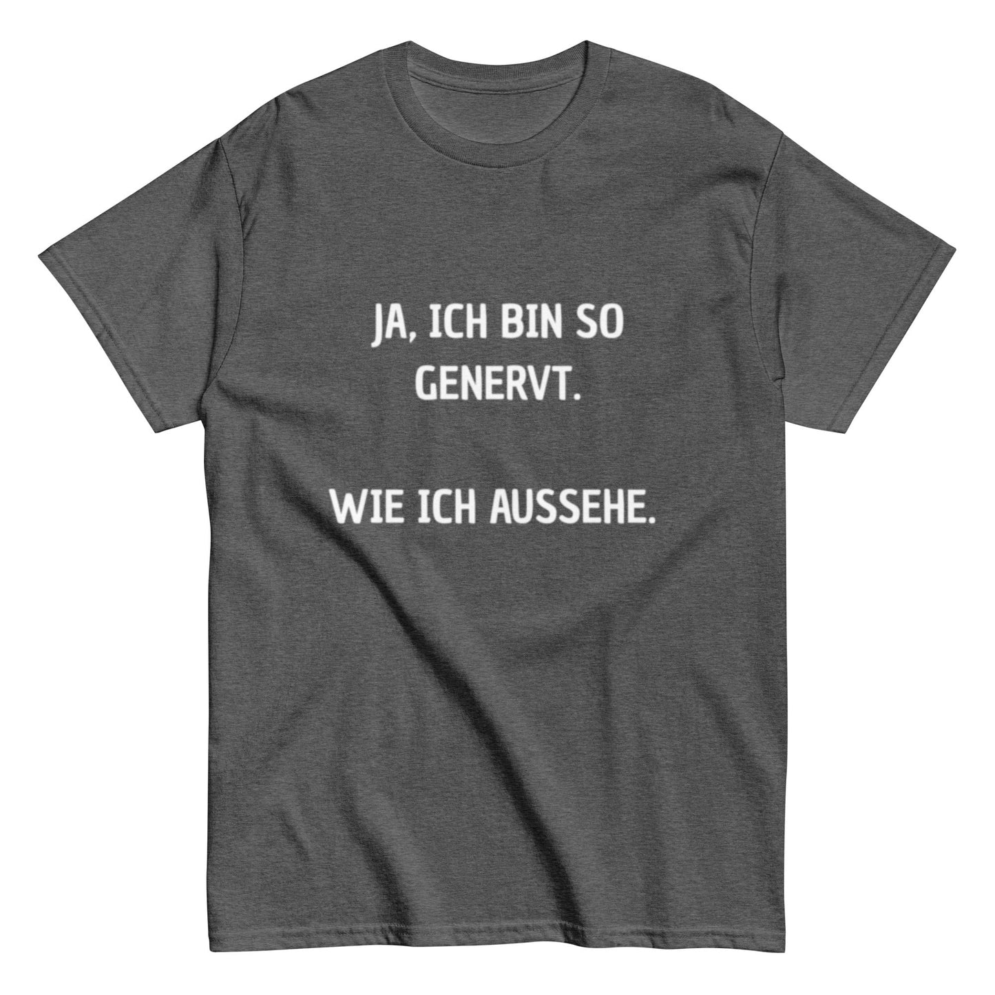 Ja, ich bin so genervt, wie ich aussehe. - Lustiges Unisex T-Shirt - SprücheKüche - Druckfrisch & frech